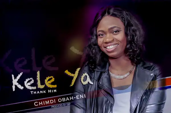 Chimdi - Kele Ya (Thank Him) [Prod. DBF]